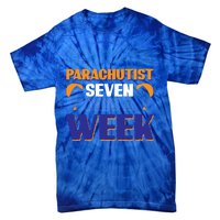 Certified Parachutist Funny Gift Seven Days A Week Meaningful Gift Tie-Dye T-Shirt