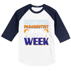 Certified Parachutist Funny Gift Seven Days A Week Meaningful Gift Baseball Sleeve Shirt