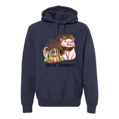 Cute Pig Feelin' Thankful's Gift For Thanksgiving Premium Hoodie