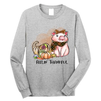 Cute Pig Feelin' Thankful's Gift For Thanksgiving Long Sleeve Shirt