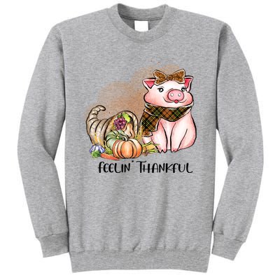 Cute Pig Feelin' Thankful's Gift For Thanksgiving Tall Sweatshirt