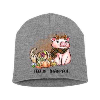 Cute Pig Feelin' Thankful's Gift For Thanksgiving Short Acrylic Beanie