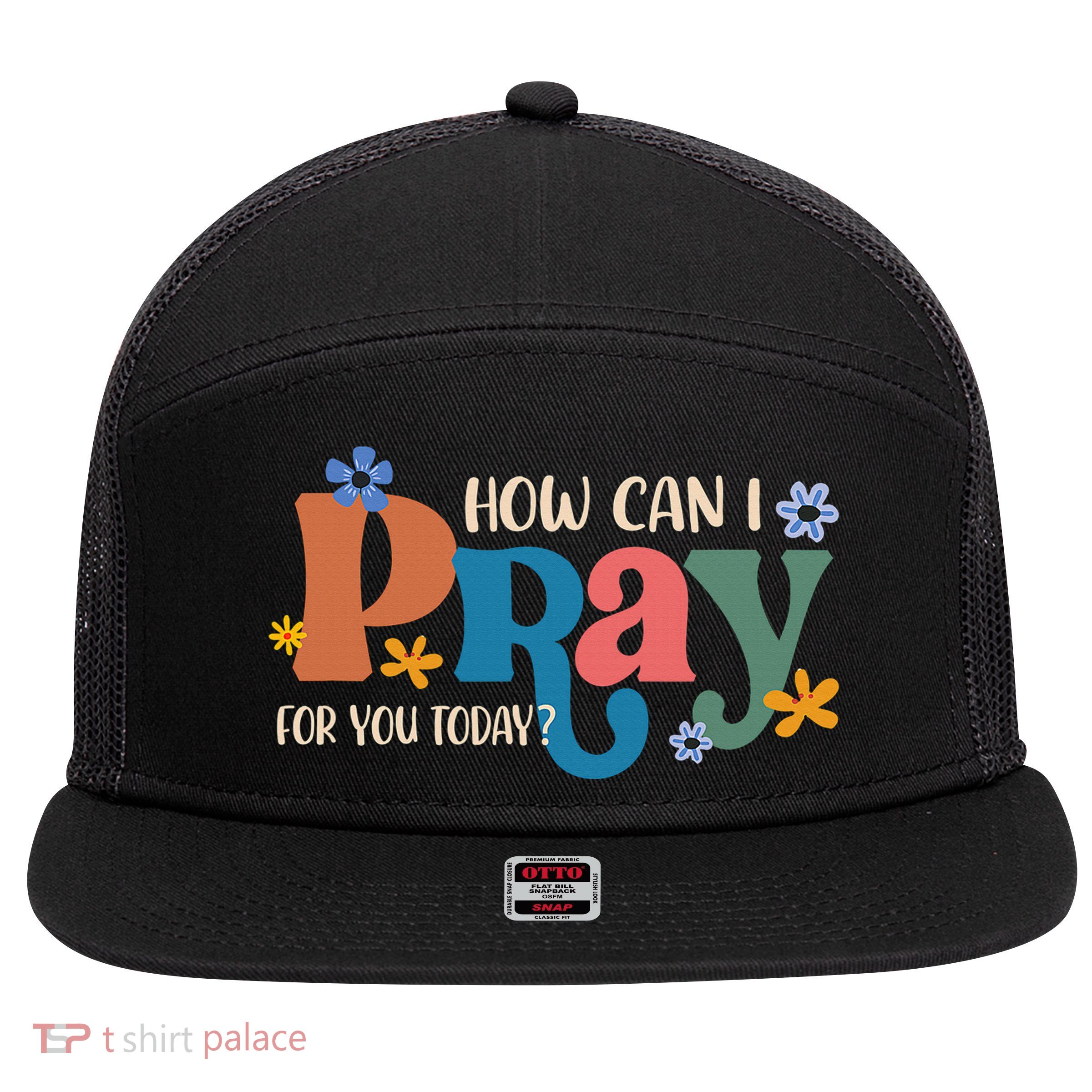 Christian Prayer For You Jesus or Faith How Can I Pray 7 Panel Mesh Trucker Snapback Hat
