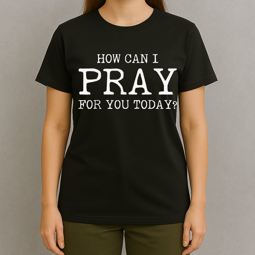 Christian Prayer For You Jesus or Faith How Can I Pray T-Shirt