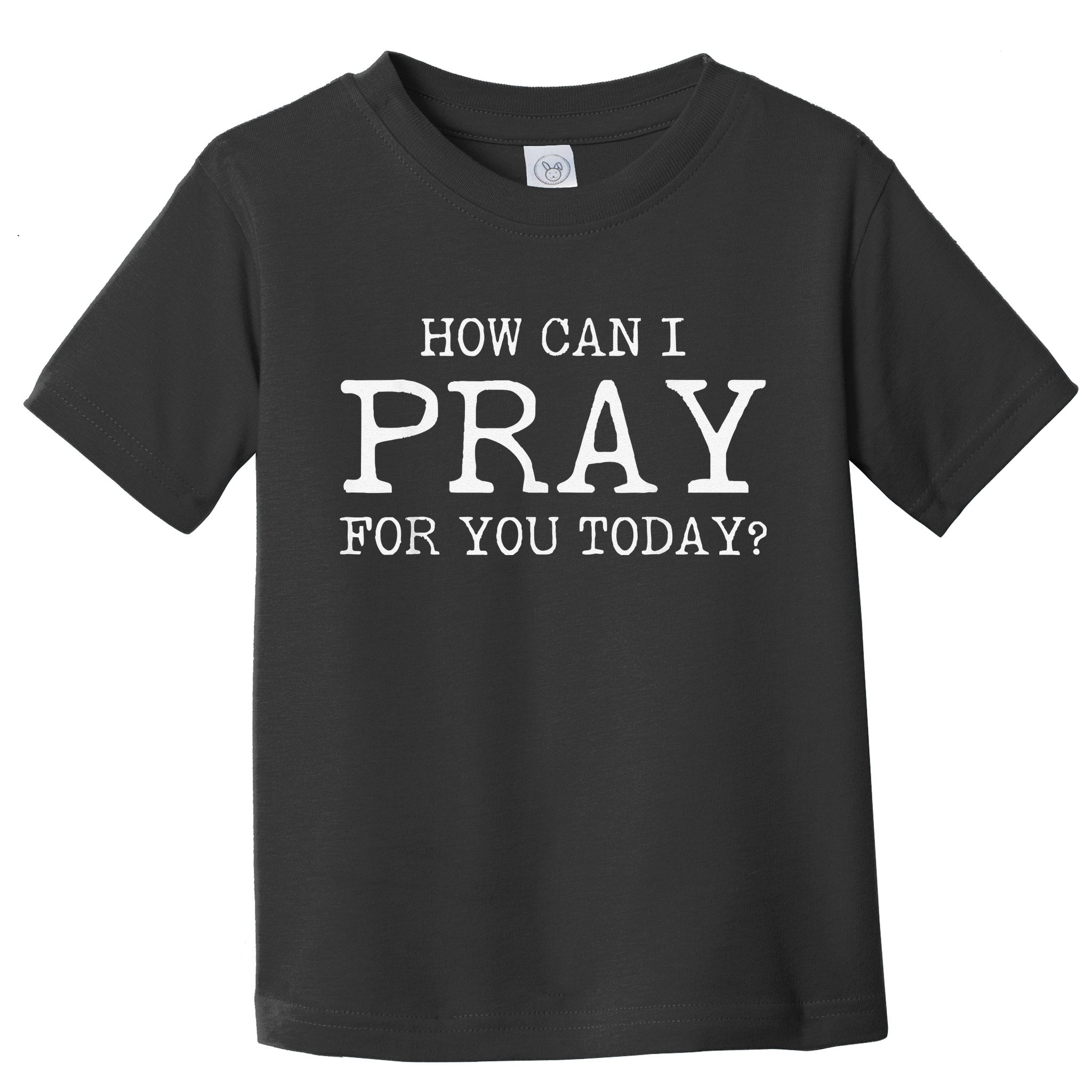 Christian Prayer For You Jesus or Faith How Can I Pray Toddler T-Shirt