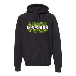 Cool Plant For Men Women Propagation Plant Lover Gardener Premium Hoodie