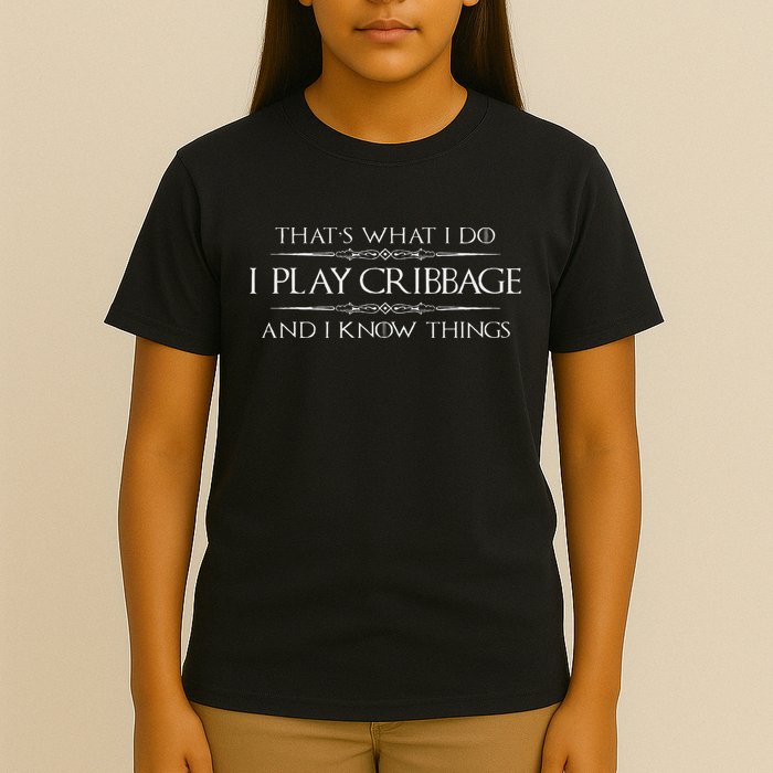 Cribbage Player Gifts I Play Cribbage & Know Things Funny T-Shirt