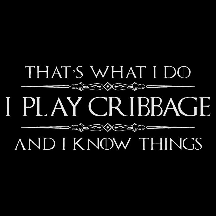 Cribbage Player Gifts I Play Cribbage & Know Things Funny T-Shirt