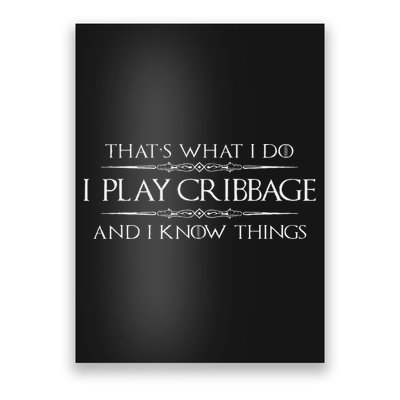 Cribbage Player Gifts I Play Cribbage & Know Things Funny Poster