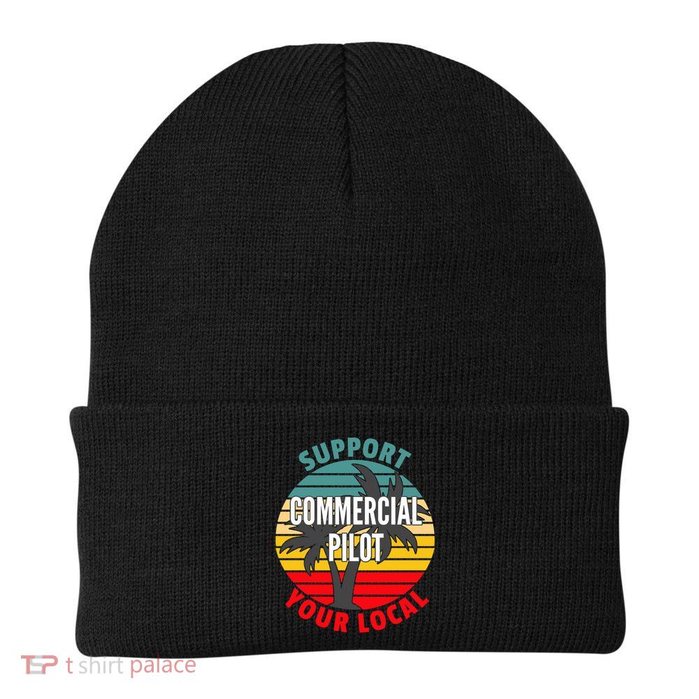 Commercial Pilot Gift Support Your Local Commercial Pilot Funny Gift Beanie