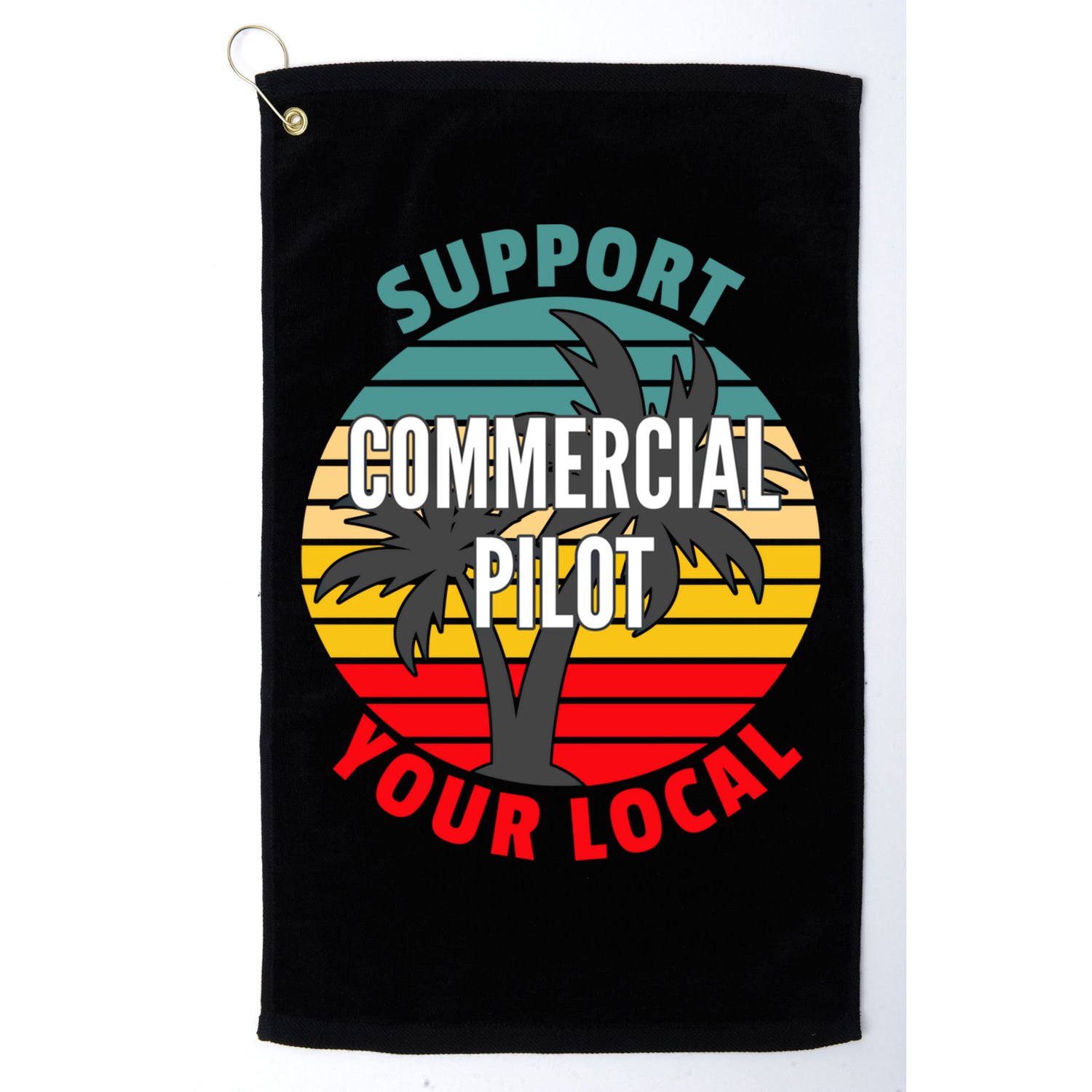 Commercial Pilot Gift Support Your Local Commercial Pilot Funny Gift Golf Towel