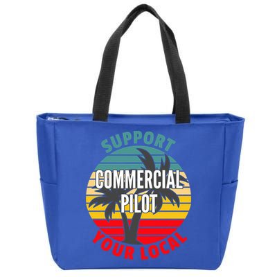 Commercial Pilot Gift Support Your Local Commercial Pilot Funny Gift Zip Tote Bag