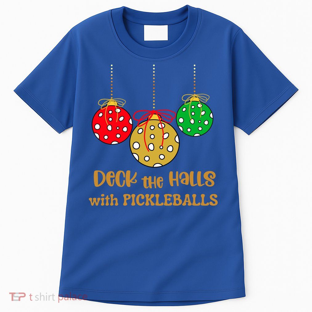 Christmas Pickleball Gift Deck The Halls With Pickleballs Gift Tall T-Shirt