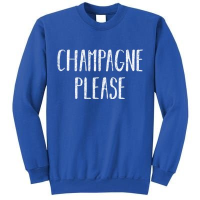Champagne Please Gift Ing Group Gift Tall Sweatshirt