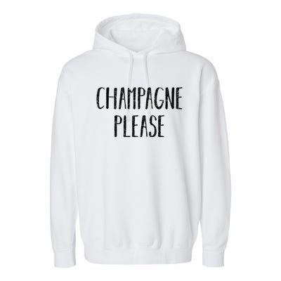 Champagne Please Gift Ing Group Gift Garment-Dyed Fleece Hoodie