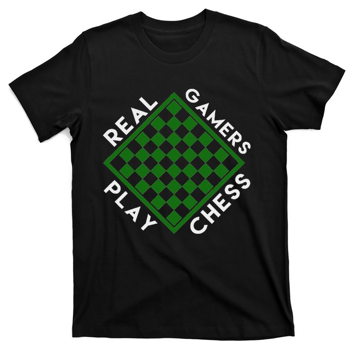 Chess Player Gift Real Gamers Play Chess T-Shirt