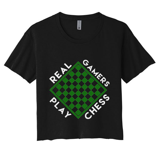 Chess Player Gift Real Gamers Play Chess Women's Crop Top Tee