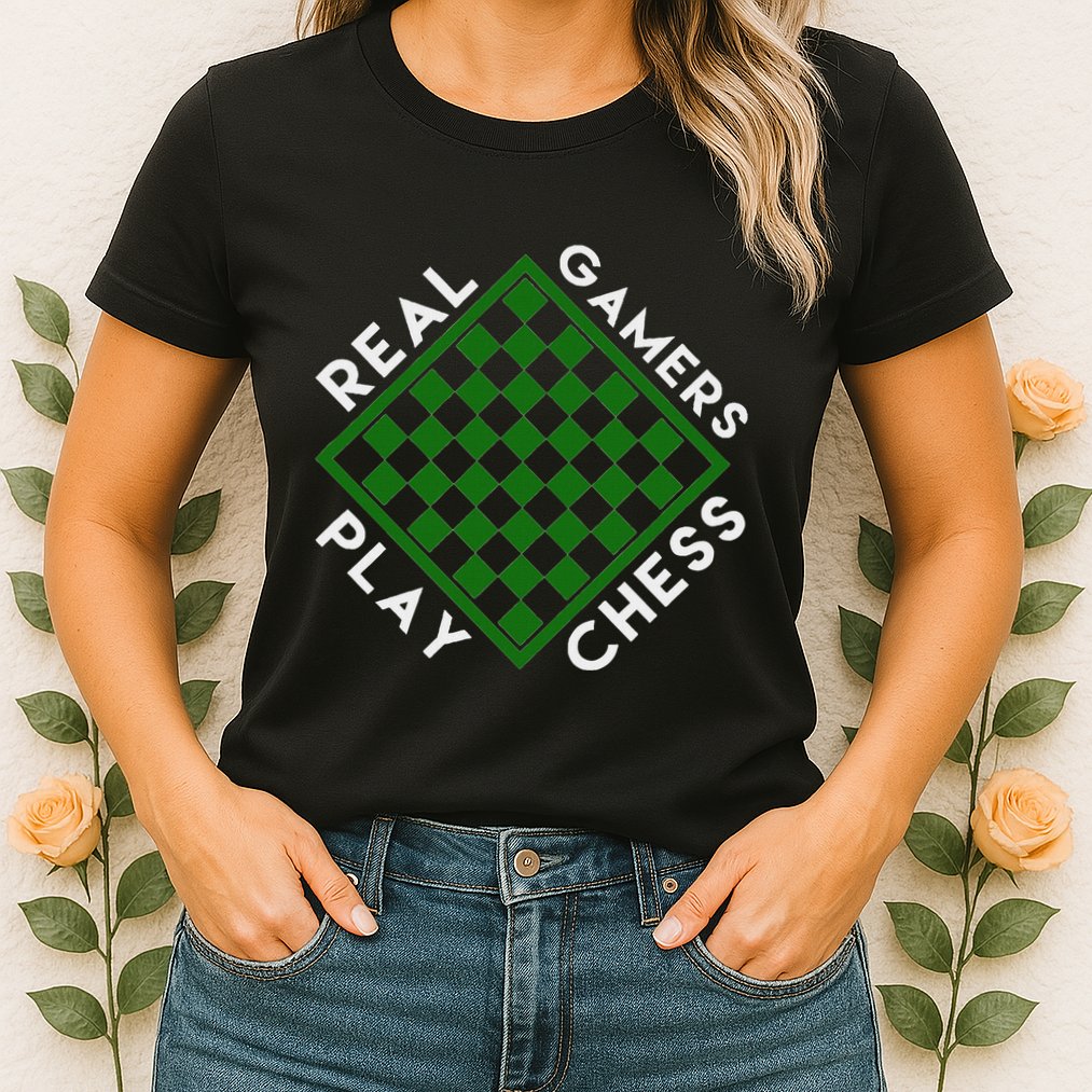 Chess Player Gift Real Gamers Play Chess Womens T-Shirt