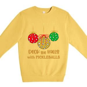 Christmas Pickleball Great Gift Deck The Halls With Pickleballs Gift Premium Crewneck Sweatshirt