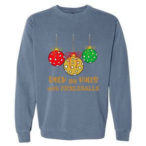 Christmas Pickleball Great Gift Deck The Halls With Pickleballs Gift Garment-Dyed Sweatshirt