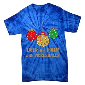 Christmas Pickleball Great Gift Deck The Halls With Pickleballs Gift Tie-Dye T-Shirt