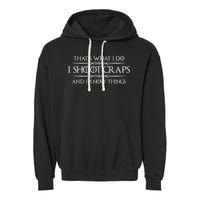 Craps Player Gifts I Shoot Craps & I Know Things Funny Garment-Dyed Fleece Hoodie