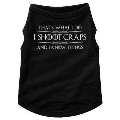 Craps Player Gifts I Shoot Craps & I Know Things Funny Doggie Tank