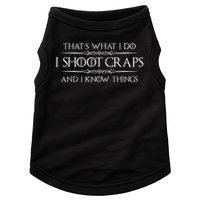 Craps Player Gifts I Shoot Craps & I Know Things Funny Doggie Tank