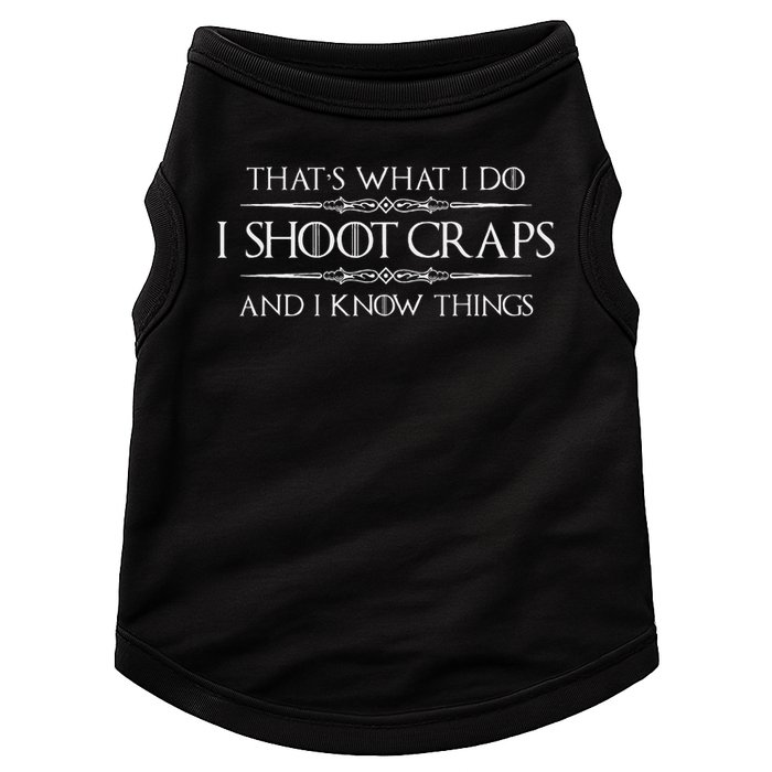 Craps Player Gifts I Shoot Craps & I Know Things Funny Doggie Tank