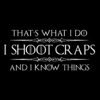 Craps Player Gifts I Shoot Craps & I Know Things Funny T-Shirt