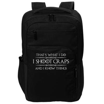 Craps Player Gifts I Shoot Craps & I Know Things Funny Impact Tech Backpack