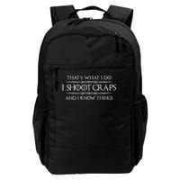 Craps Player Gifts I Shoot Craps & I Know Things Funny Backpack