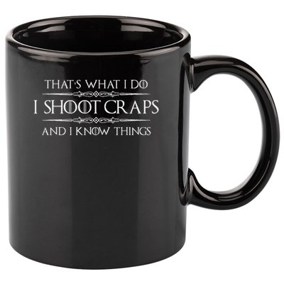 Craps Player Gifts I Shoot Craps & I Know Things Funny 11oz C Handle Ceramic Mug
