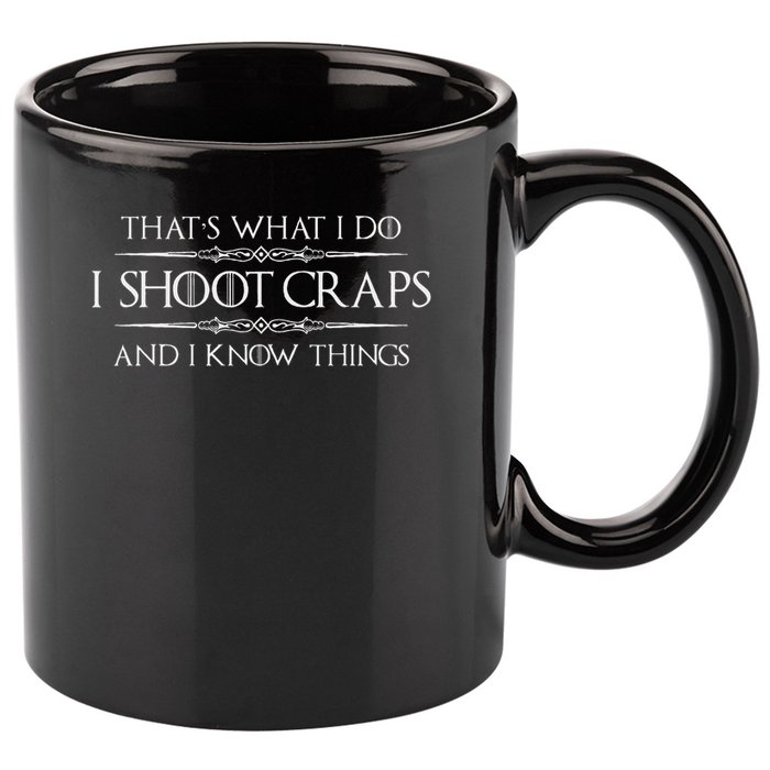 Craps Player Gifts I Shoot Craps & I Know Things Funny 11oz C Handle Ceramic Mug