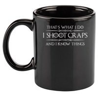 Craps Player Gifts I Shoot Craps & I Know Things Funny 11oz C Handle Ceramic Mug
