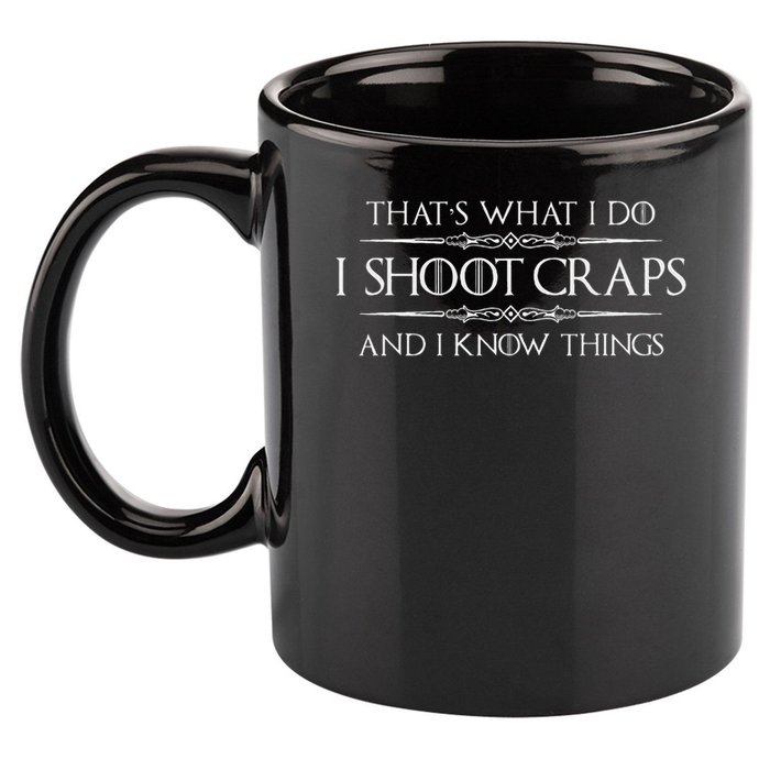 Craps Player Gifts I Shoot Craps & I Know Things Funny 11oz C Handle Ceramic Mug