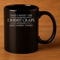 Craps Player Gifts I Shoot Craps & I Know Things Funny 11oz C Handle Ceramic Mug