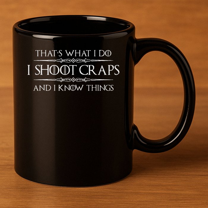 Craps Player Gifts I Shoot Craps & I Know Things Funny 11oz C Handle Ceramic Mug