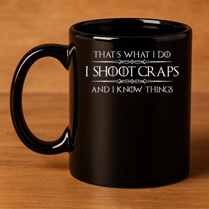 Craps Player Gifts I Shoot Craps & I Know Things Funny 11oz C Handle Ceramic Mug