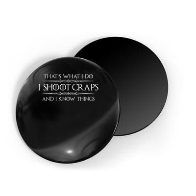 Craps Player Gifts I Shoot Craps & I Know Things Funny Magnet