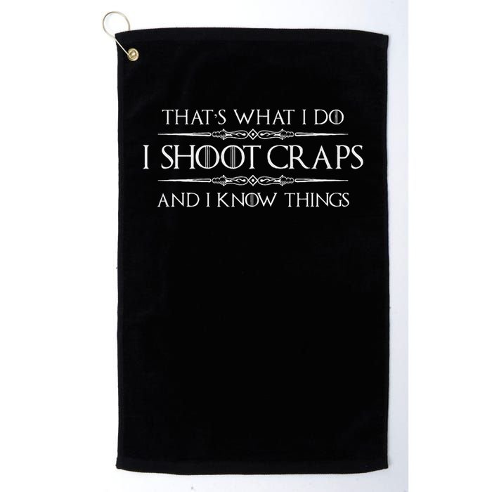 Craps Player Gifts I Shoot Craps & I Know Things Funny Golf Towel