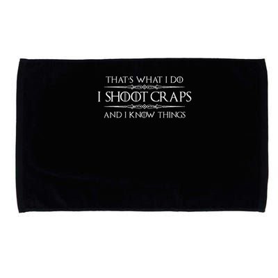 Craps Player Gifts I Shoot Craps & I Know Things Funny Microfiber Hand Towel