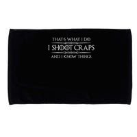Craps Player Gifts I Shoot Craps & I Know Things Funny Microfiber Hand Towel