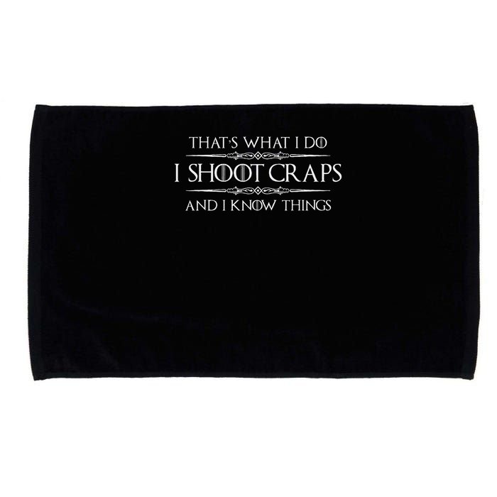 Craps Player Gifts I Shoot Craps & I Know Things Funny Microfiber Hand Towel