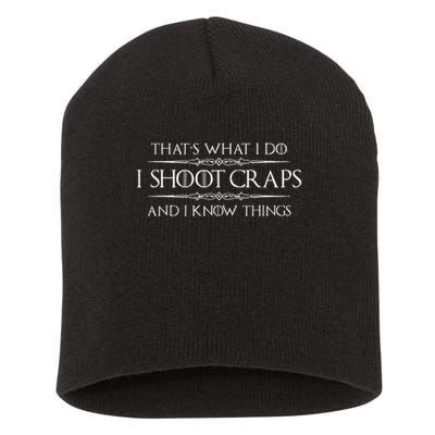 Craps Player Gifts I Shoot Craps & I Know Things Funny Short Acrylic Beanie