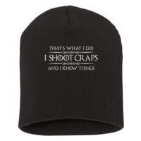 Craps Player Gifts I Shoot Craps & I Know Things Funny Short Acrylic Beanie
