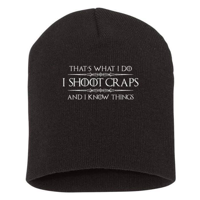 Craps Player Gifts I Shoot Craps & I Know Things Funny Short Acrylic Beanie