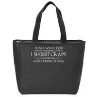 Craps Player Gifts I Shoot Craps & I Know Things Funny Zip Tote Bag