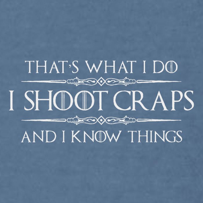 Craps Player Gifts I Shoot Craps & I Know Things Funny Garment-Dyed Sweatshirt
