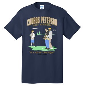 Chubbs Peterson Golf Academy ItS All In The Hips Tall T-Shirt